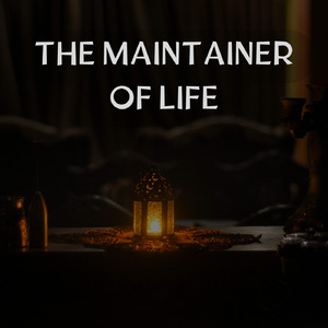 The Maintainer of Life