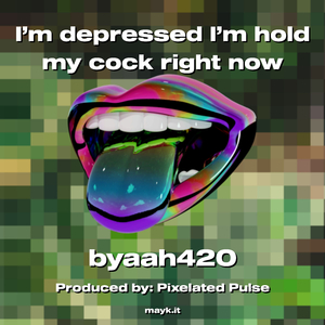 I’m depressed I’m hold my c*** right now