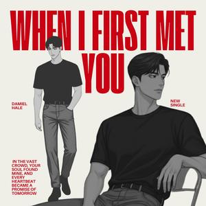 when i first met you.