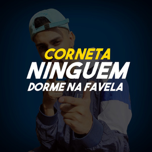 Corneta Ninguém Dorme Na Favela