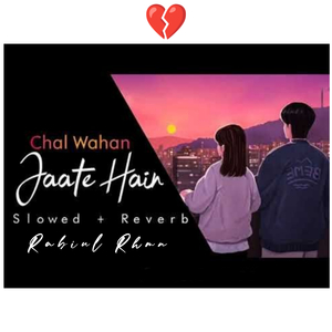 Chal Wahan Jaate Hai (Lofi)