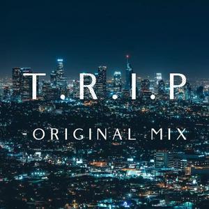 T.R.I.P 2021 （Original Mix）