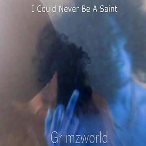I Could Never Be A Saint