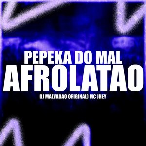 Pepeka do Mal - Afrolatão