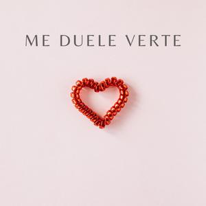 me duele verte