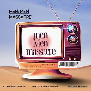 Men: Men Massacre