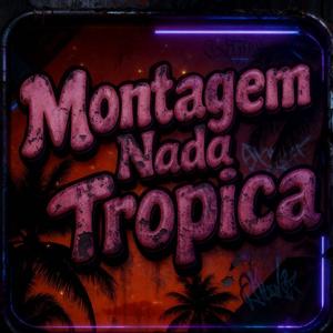 Montagem Nada Tropica（Trap）