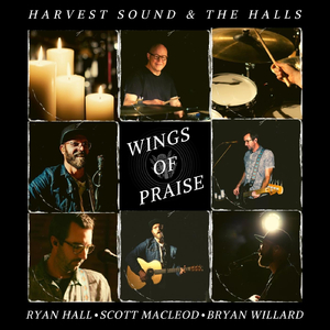 Wings of Praise (feat. Ryan Hall, Scott MacLeod & Bryan Willard)
