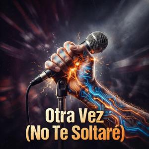 Otra Vez (No Te Soltaré)