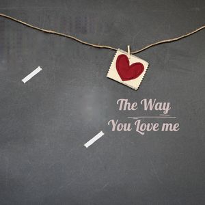 The Way You Love Me