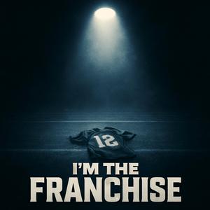 I’m The Franchise