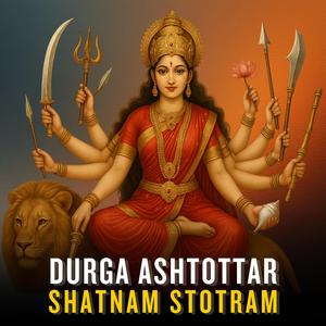 Shri Durga Ashtottar Shatnam Stotram
