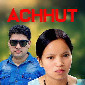 Achhut (Extended Version)
