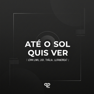 Até o Sol Quis Ver