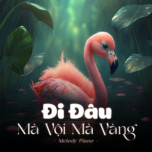 Đi Đâu Mà Vội Mà Vàng (Melody Piano)