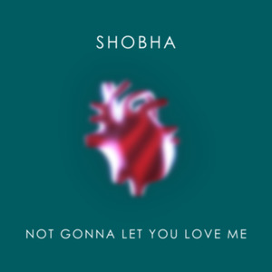 Not Gonna Let You Love Me