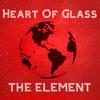 The Element - Heart of Glass