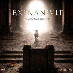 EXINANIVIT (He Emptied Himself)