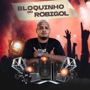 Bloquinho do Robigol: Tchuca Ama / Pala da Marquinha / Taca o Bum Bum / Não Se Preocupa / Sentadinha / Bate Espalhando / Bota Devagar