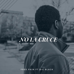 No La Cruce (feat. Big Black)