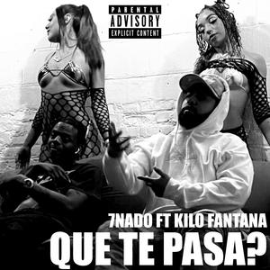 Que Te Pasa? (feat. Kilo Fantana)