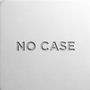 NO CASE