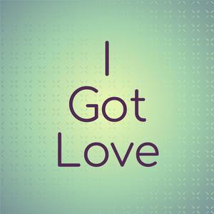 I Got Love
