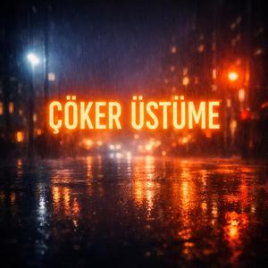 Çöker Üstüme