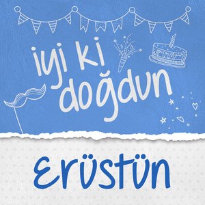 Doğum Günün Kutlu Olsun Erüstün