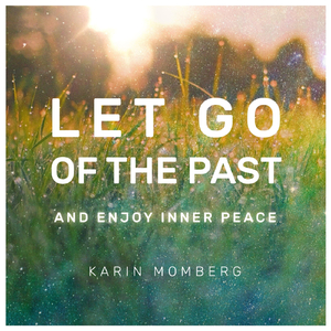 Let Go of the Past and Enjoy Inner Peace (feat. Christopher Lloyd-Clarke)