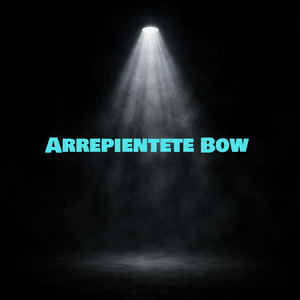 Arrepiéntete Bow