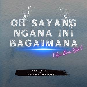 Oh Sayang Ngana Ini Bagaimana (Kane Remix Short)