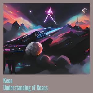 Keen Understanding of Roses