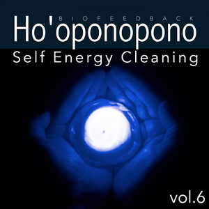Ho'oponopono: Self Energy Cleaning, Vol. 6