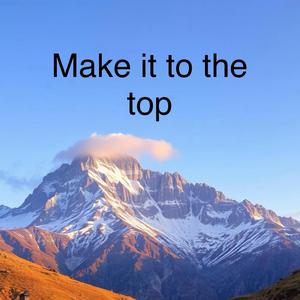 Make it to the top