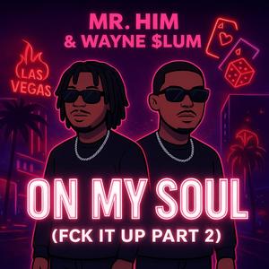 Fck It Up Part 2 (On My Soul) (feat. Mr.Him)