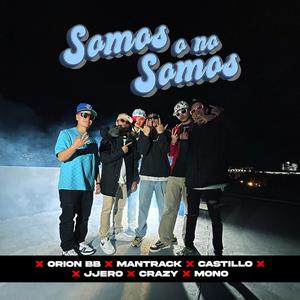 ¿Somos o no somos? (feat. Orion BB, Crazy FM, JJero, Castillo & Mono)