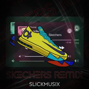 Skechers Remix - Slickmusix