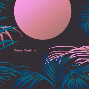 Roma Routine