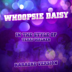 Whoopsie Daisy (In the Style of Terri Walker) [Karaoke Version]