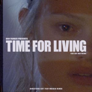 Time For Living (Director's Cut Tkay Maidza Remix)