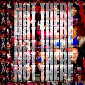 NOT THERE