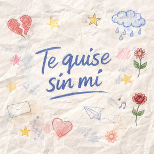 Te quise sin mí