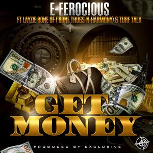 GET MONEY (feat. E-ferocious, Layzie Bone & Turf TALK)