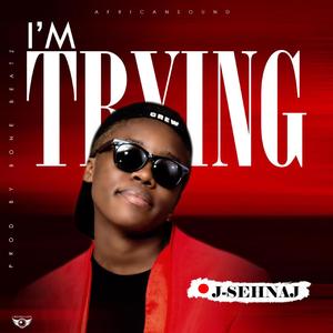 I'M TRYING By J Sehnaj Lberia Music