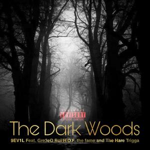 The Dark Woods (feat. The Hare Trigga & Gre3ed Boi)