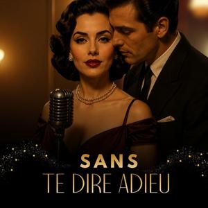 Sans Te Dire Adieu