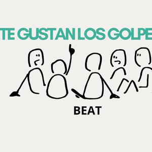 TE GUSTAN LOS GOLPES BEAT