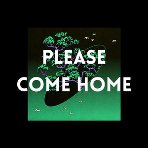 Please ComeHome