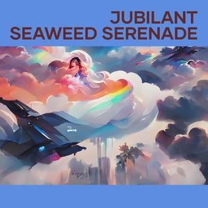 Jubilant Seaweed Serenade